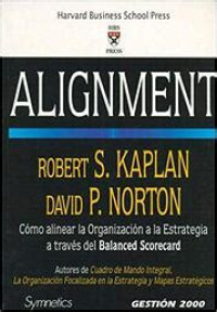 Alignment : cómo alinear la organización a la estrategia a través del balanced scorecard