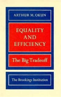 Equality and efficiency. The big Tradeoff