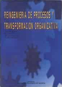 Reingeniería de procesos y transformación organizativa