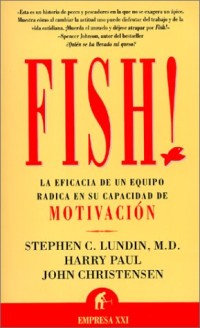 Fish! : la eficacia de un equipo radica en su capacidad de motivación