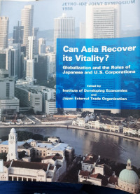 Can Asia recover its vitality? : globalization and the roles of Japanese and US corporations ; [JETRO-IDE joint symposium]