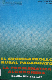 El subdesarrollo rural paraguayo : La problemática algodonera