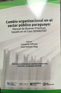 Cambio organizacional en el sector público paraguayo : Manual de buenas prácticas basado en el caso SENAVITAT