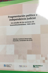 Fragmentación política e independencia judicial : un estudio de las acciones de inconstitucionalidad, 1995 - 2015